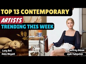 TOP 13 CONTEMPORARY ARTISTS TRENDING THIS WEEK