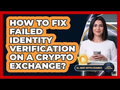 How To Fix Failed Identity Verification On A Crypto Exchange?