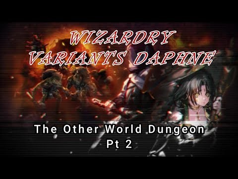 Other World Dungeon Pt 2 (B&B Collab) - Wizardry Variants Daphne