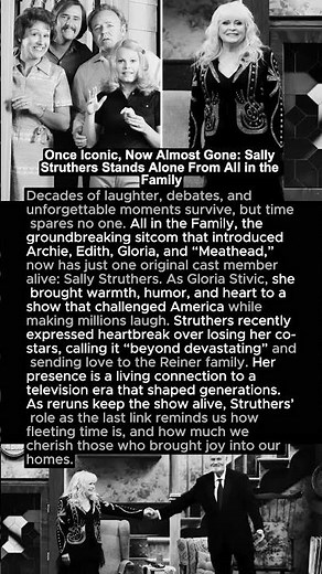 Once Iconic, Now Almost Gone: Sally Struthers Stands Alone From All in the Family 💔📺 #shortvideo