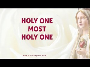 Holy One Most Holy One Song Lyrics | Marian Hymns | Divine Hymns