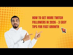 How to Get More Twitch Followers in 2026 – 3 Easy Tips for Fast Growth