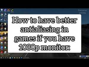 How To Have Better Anti-Aliasing on 1080p Monitor (Only Nvidia Cards)