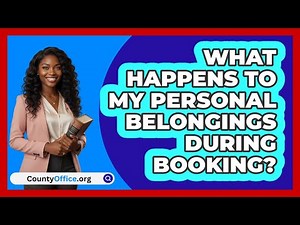 What Happens To My Personal Belongings During Booking?