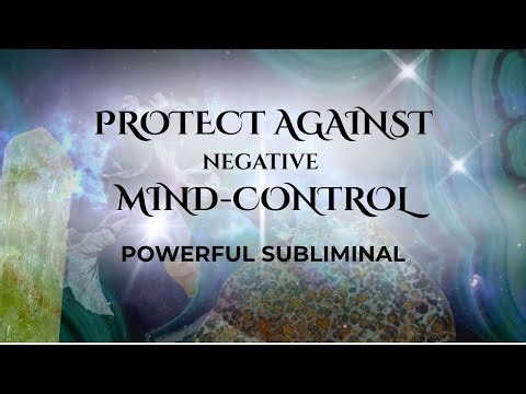 Protection Against Negative Unwanted Mind Control / Subconscious Subliminal Protection