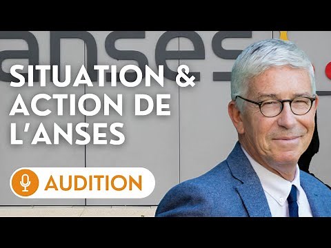 🔴 Audition de Benoit Vallet, directeur général de l’Anses, sur la situation de l’agence & son action