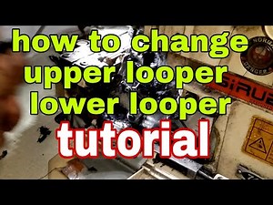 how to change upper and lower looper Overlock machine