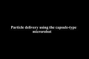 [Video] Particle delivery using the capsule-type microrobot