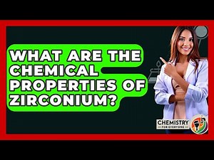 What Are The Chemical Properties Of Zirconium? - Chemistry For Everyone