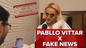 Pabllo Vittar fala sobre fake news