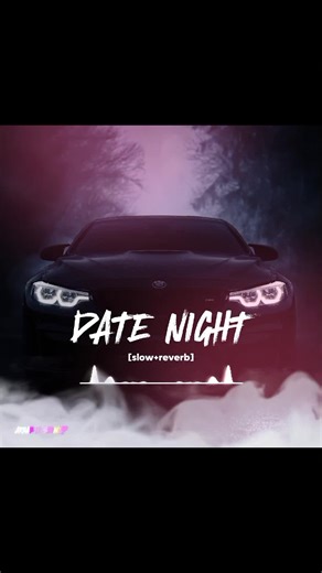 🎧🔥Date night full song🎵 slowed reverb❣️#foryou#foryoupage #slowedandreverb #unfreezemyacount #1m