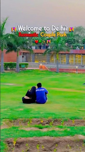 Delhi's Romantic Couple Park 😍❤️ | Hidden Place in Delhi You Must Visit 🌳✨