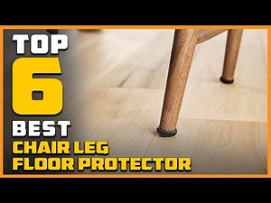 Top 6 Best Chair Leg Floor Protectors for Carpet/Tile/Wood/Vinyl & Hardwood Floors [Review 2023]