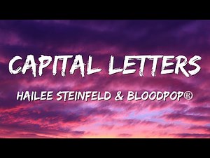 Hailee Steinfeld, BloodPop® - Capital Letters (Lyric Video)
