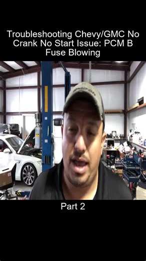 Part_2 Troubleshooting ChevyGMC No Crank No Start Issue PCM B Fuse Blowing