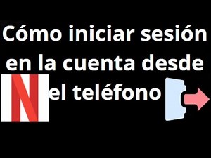 Cómo iniciar sesión en Netflix desde tu teléfono — Android y iPhone paso a paso