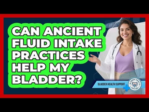 Can Ancient Fluid Intake Practices Help My Bladder? - Bladder Health Support