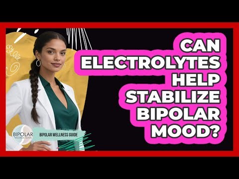 Can Electrolytes Help Stabilize Bipolar Mood? - Bipolar Wellness Guide