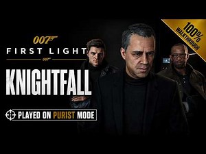 007 First Light - 100% Walkthrough [PURIST] Part 10 - Knightfall