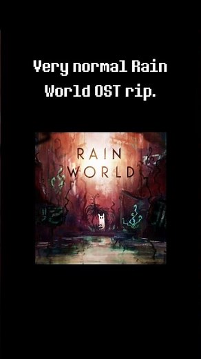 Very normal Rain World OST rip.