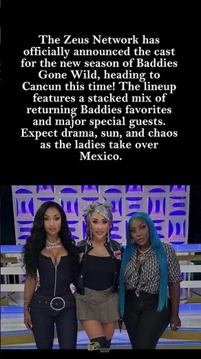 Baddies Gone Wild Season 3 Cast Revealed – Cancun Heat with Major Special Guests