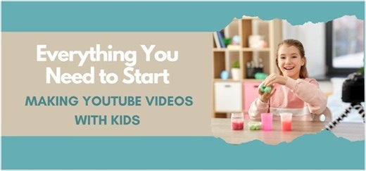 Everything You Need to Start Making YouTube Videos with Kids