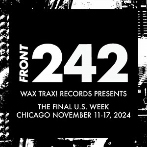 18K views · 440 reactions | WAX TRAX! RECORDS is producing a week-long celebration for the final US week in Chicago - November 11-17. This includes a special retrospective exhibit, EBM Documentary US Premiere with Q&A, 242 Pop-Up bar, DJ sets with 242 members, Special Chicago only merch and alternative 12” pressing. Visit @waxtraxchicago or https://front242vipfinalweek.rsvpify.com to get tickets and more information. | Front 242 | Facebook