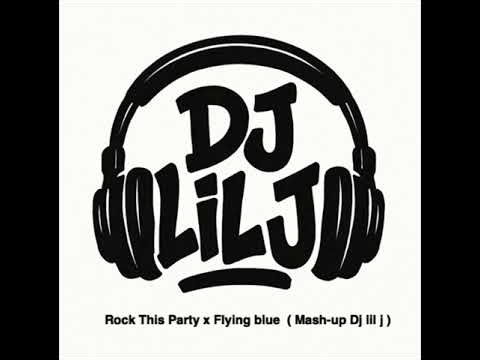 Rock This Party X Flying blue ( Mash up Dj lil j )