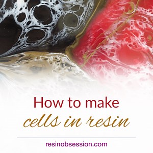 How To Get Cells In Resin Like A Pro With These 4 Tips - Resin Obsession
