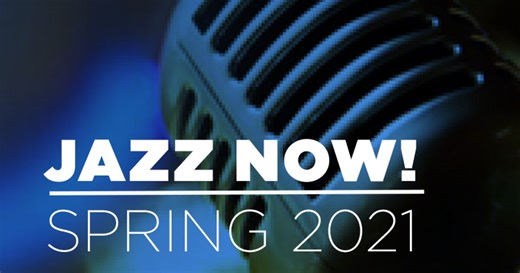 Jazz Now! A Playlist Of Songs For Spring 2021