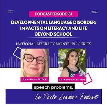 Developmental language disorder: Impacts on literacy and life beyond school with Dr. Karla McGregor