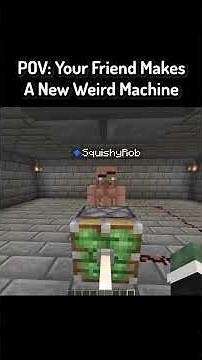 POV: Your Friend Makes A New Weird Machine