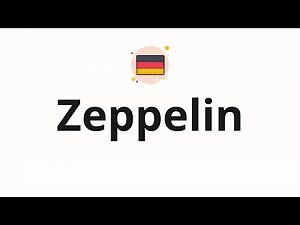 How to pronounce Zeppelin