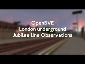 OpenBVE London underground: Jubilee line Observations