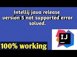 Intellij java version 5 not supported error solved