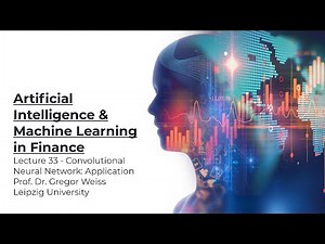 AI & ML in Finance - Lecture 33 - Convolutional Neural Networks: Application