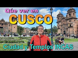 What to See and Do in Cusco (Peru). Inca City and Temples