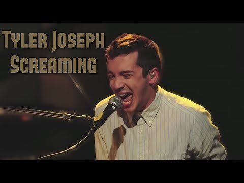 Just Tyler Joseph screaming
