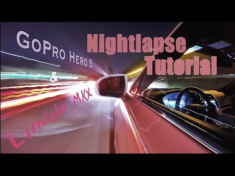 Night Driving Timelapse Tutorial with Lincoln MKX and GoPro Hero 5
