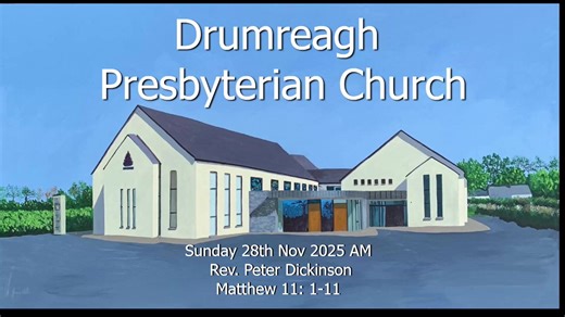30th November 2025AM Rev Peter Dickinson Great Expectations | Drumreagh Presbyterian Church