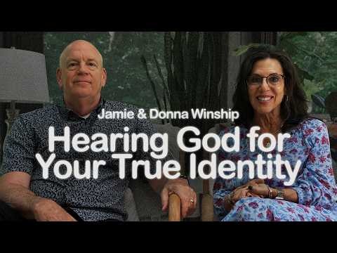 Hearing God for Your True Identity | A Dramatic Catalyst Training Story - Jamie & Donna Winship