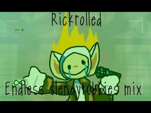 Rickrolled | Endless Slendytubbies mix