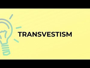What is the meaning of the word TRANSVESTISM?