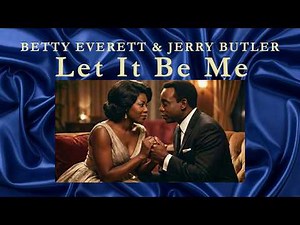 Betty Everett & Jerry Butler - Let It Be Me (1964 Classic Soul)