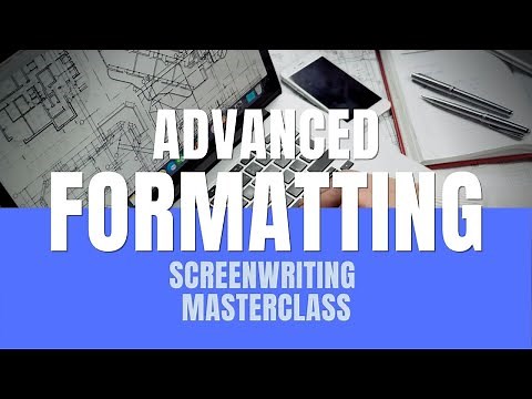 Screenwriting Masterclass | Advanced Screenplay Format