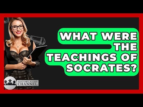 What Were The Teachings Of Socrates? - History Icons Channel