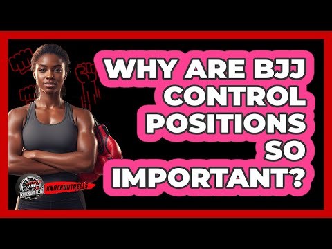 Why Are BJJ Control Positions So Important?