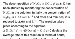 The decomposition of N2​O5​ in CCl4​ at 318 K has been studied ... | Filo