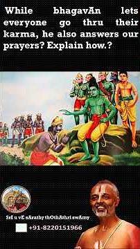 Q & A - While bhagavAn lets everyone go through their karma he also answers our prayers. Explain how