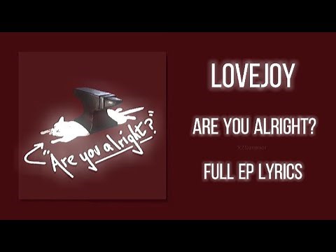 Lovejoy - Are You Alright? (FULL EP LYRICS)